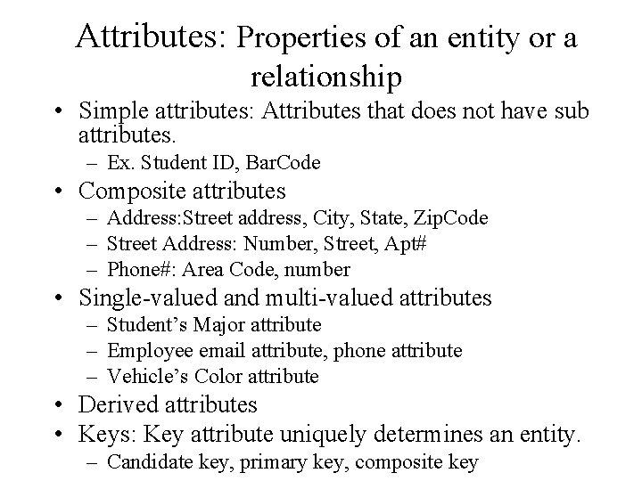 Attributes: Properties of an entity or a relationship • Simple attributes: Attributes that does