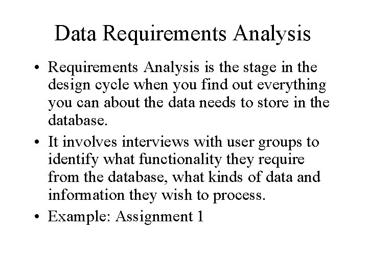 Data Requirements Analysis • Requirements Analysis is the stage in the design cycle when