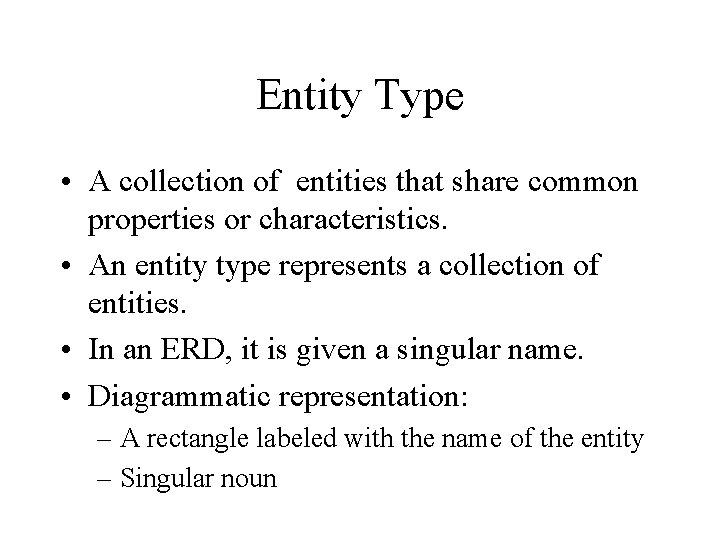 Entity Type • A collection of entities that share common properties or characteristics. •