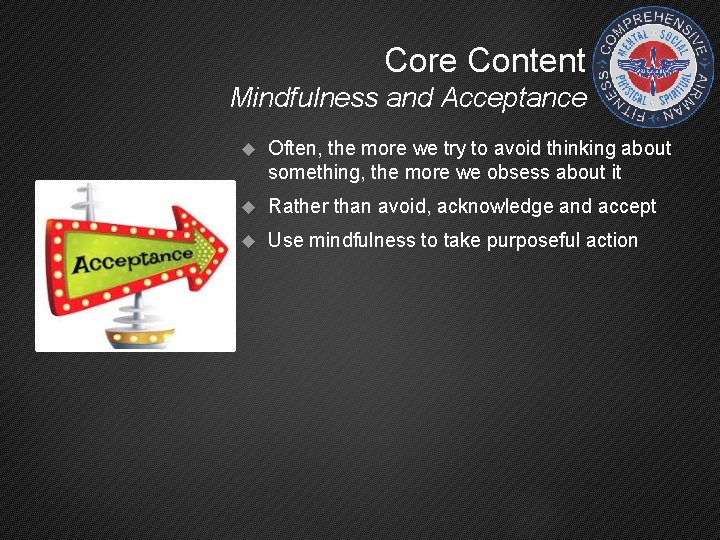 Core Content Mindfulness and Acceptance Often, the more we try to avoid thinking about