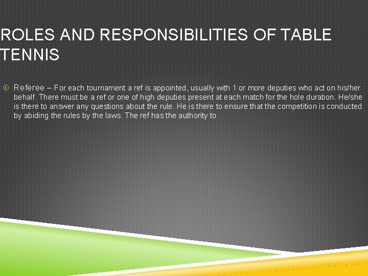 ROLES AND RESPONSIBILITIES OF TABLE TENNIS Referee – For each tournament a ref is