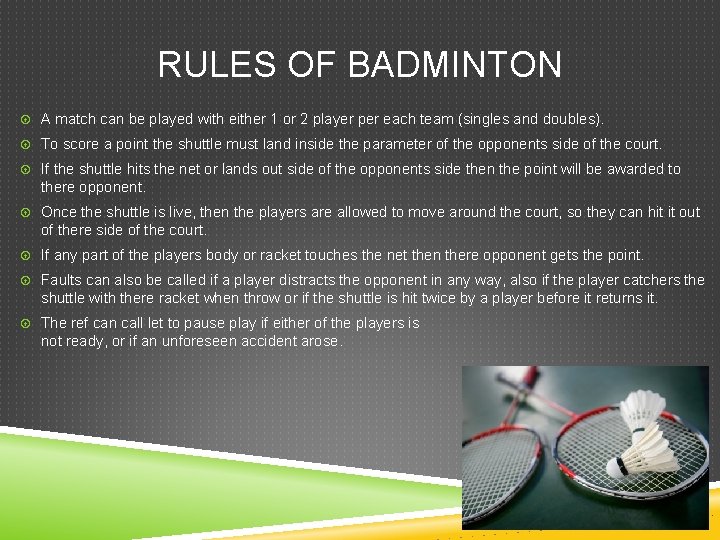 RULES OF BADMINTON A match can be played with either 1 or 2 player