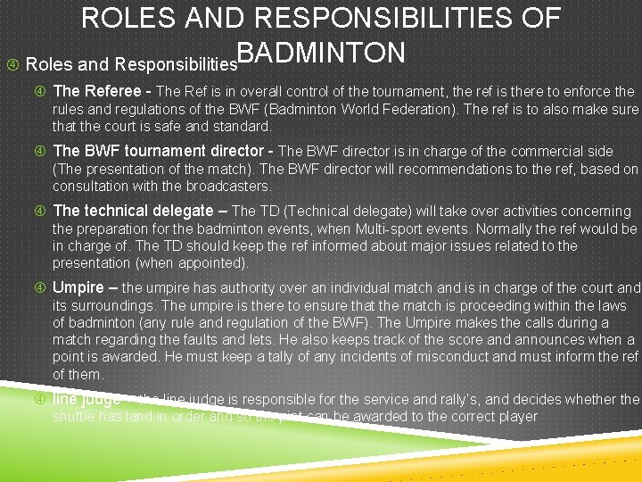 ROLES AND RESPONSIBILITIES OF Roles and Responsibilities. BADMINTON The Referee - The Ref is