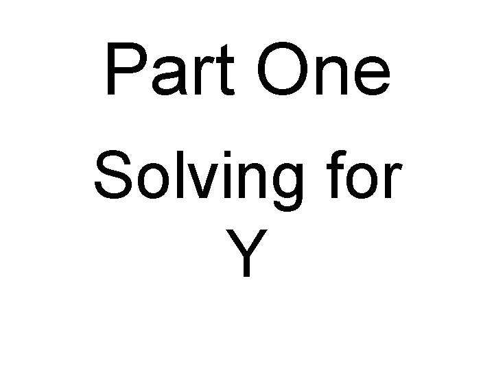 Part One Solving for Y 