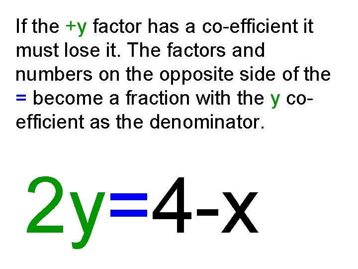 If the +y factor has a co-efficient it must lose it. The factors and