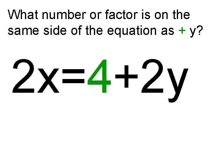 What number or factor is on the same side of the equation as +