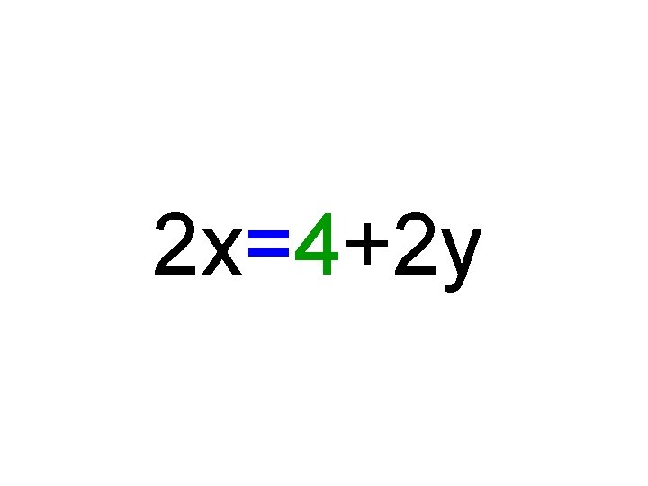 2 x=4+2 y 