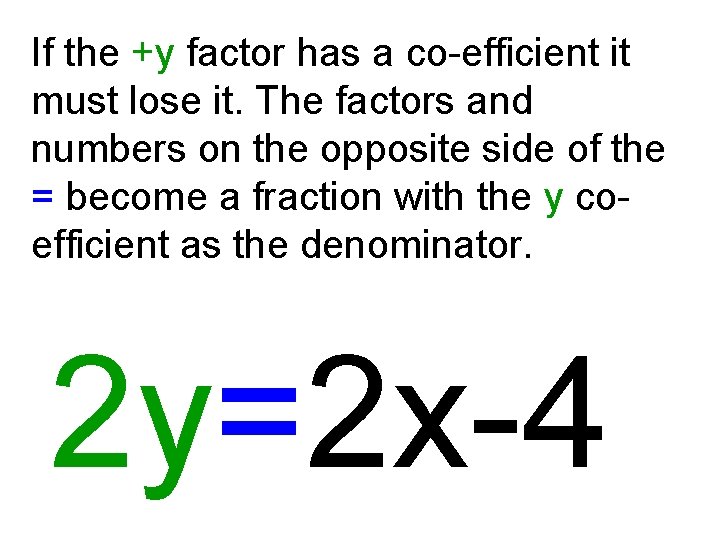 If the +y factor has a co-efficient it must lose it. The factors and