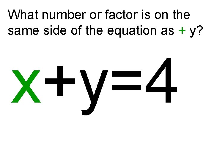 What number or factor is on the same side of the equation as +