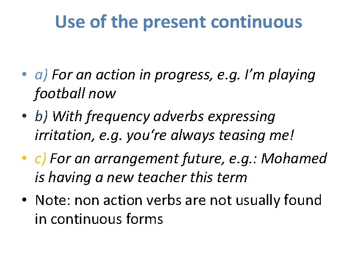 Use of the present continuous • a) For an action in progress, e. g.