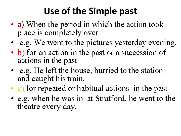 Use of the Simple past • a) When the period in which the action