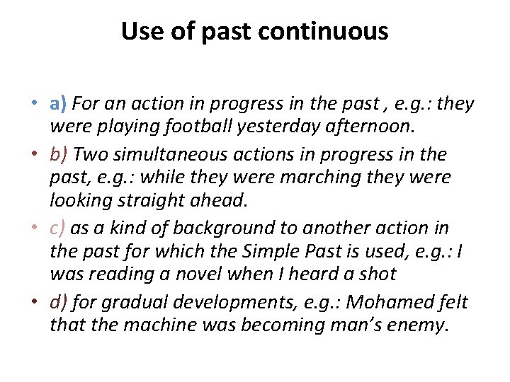 Use of past continuous • a) For an action in progress in the past