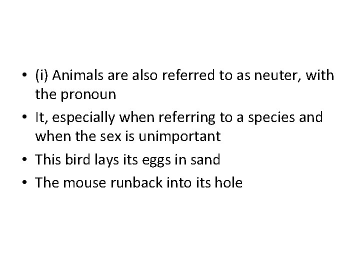  • (i) Animals are also referred to as neuter, with the pronoun •
