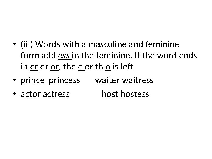  • (iii) Words with a masculine and feminine form add ess in the