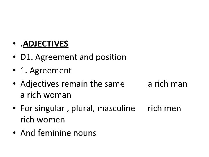 . ADJECTIVES D 1. Agreement and position 1. Agreement Adjectives remain the same a