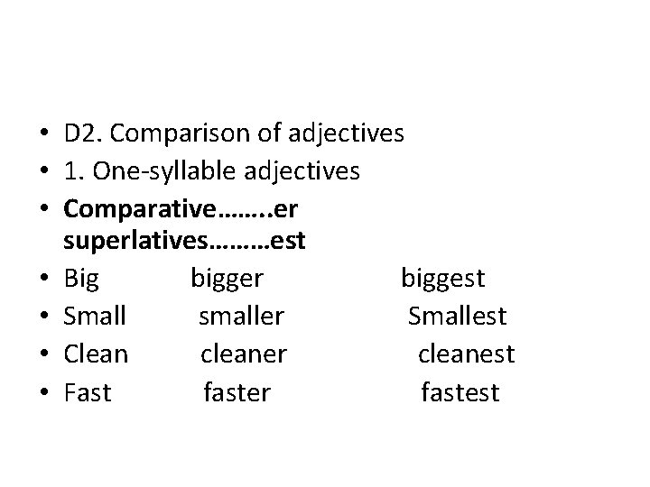  • D 2. Comparison of adjectives • 1. One-syllable adjectives • Comparative……. .