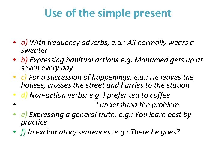 Use of the simple present • a) With frequency adverbs, e. g. : Ali