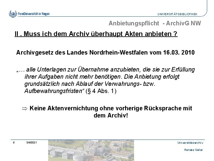 UNIVERSITÄTSBIBLIOTHEK Anbietungspflicht - Archiv. G NW II. Muss ich dem Archiv überhaupt Akten anbieten