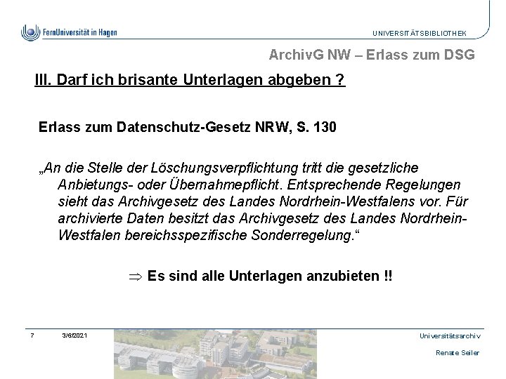UNIVERSITÄTSBIBLIOTHEK Archiv. G NW – Erlass zum DSG III. Darf ich brisante Unterlagen abgeben
