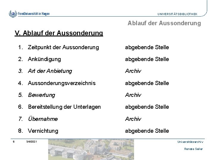 UNIVERSITÄTSBIBLIOTHEK Ablauf der Aussonderung V. Ablauf der Aussonderung 9 1. Zeitpunkt der Aussonderung abgebende