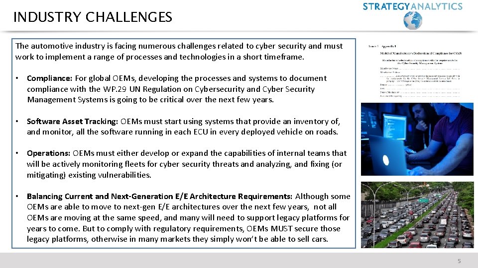 INDUSTRY CHALLENGES The automotive industry is facing numerous challenges related to cyber security and