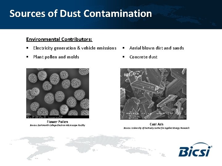 Sources of Dust Contamination Environmental Contributors: § Electricity generation & vehicle emissions § Aerial