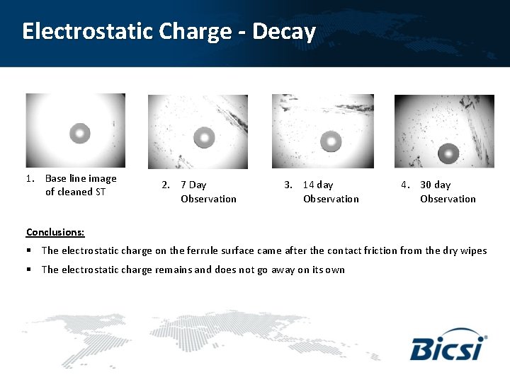 Electrostatic Charge - Decay 1. Base line image of cleaned ST 2. 7 Day
