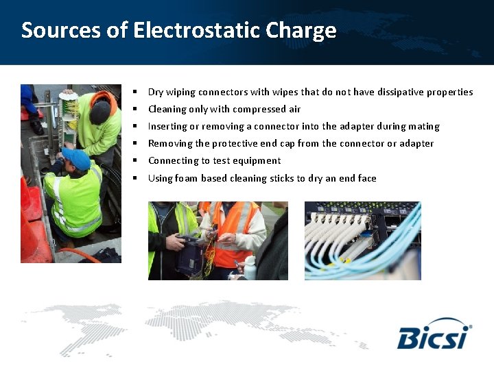 Sources of Electrostatic Charge § Dry wiping connectors with wipes that do not have