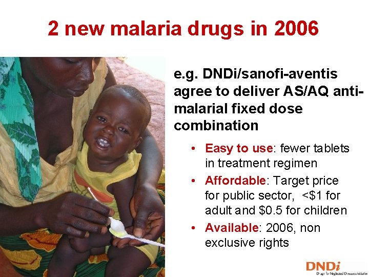 2 new malaria drugs in 2006 e. g. DNDi/sanofi-aventis agree to deliver AS/AQ anti-