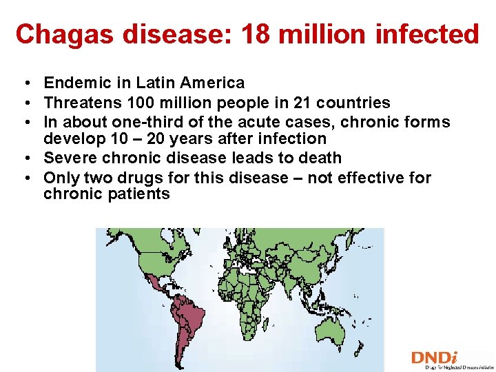 Chagas disease: 18 million infected • Endemic in Latin America • Threatens 100 million