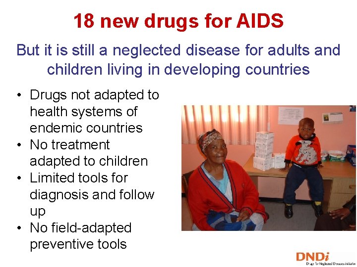 18 new drugs for AIDS But it is still a neglected disease for adults