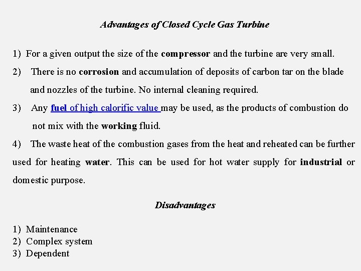 Advantages of Closed Cycle Gas Turbine 1) For a given output the size of