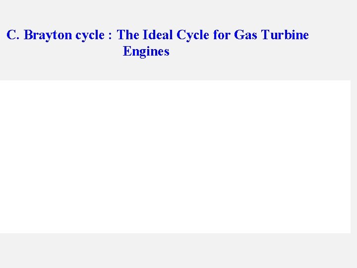 C. Brayton cycle : The Ideal Cycle for Gas Turbine Engines 