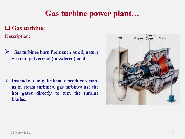 Gas turbine power plant… q Gas turbine: Description: Ø Gas turbines burn fuels such