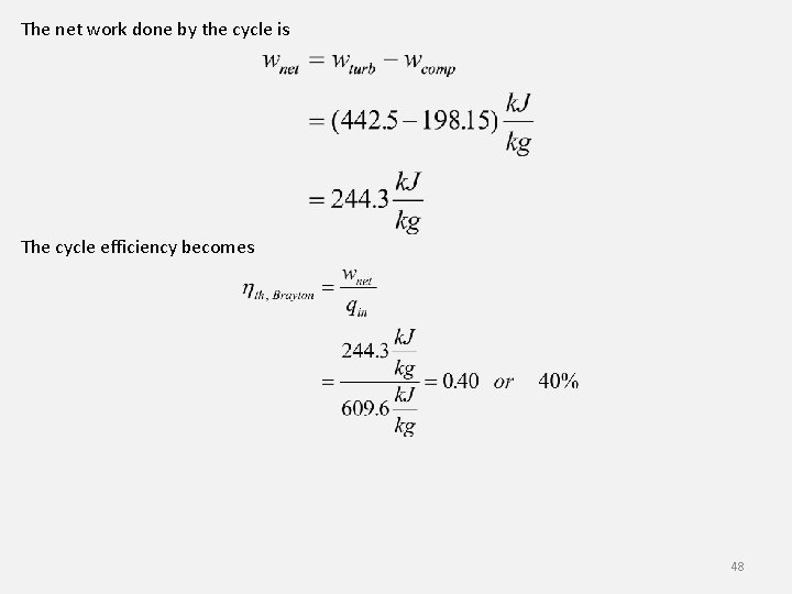 The net work done by the cycle is The cycle efficiency becomes 48 