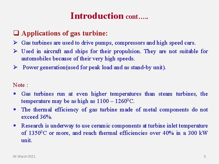 Introduction cont…. . q Applications of gas turbine: Ø Gas turbines are used to