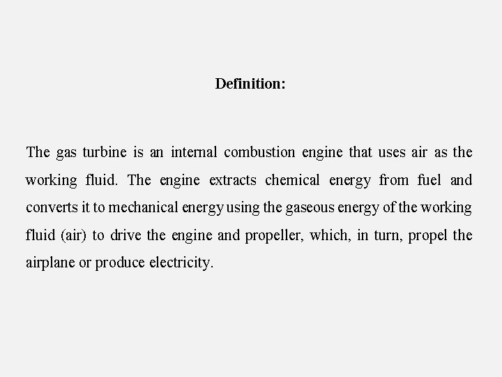 Definition: The gas turbine is an internal combustion engine that uses air as the