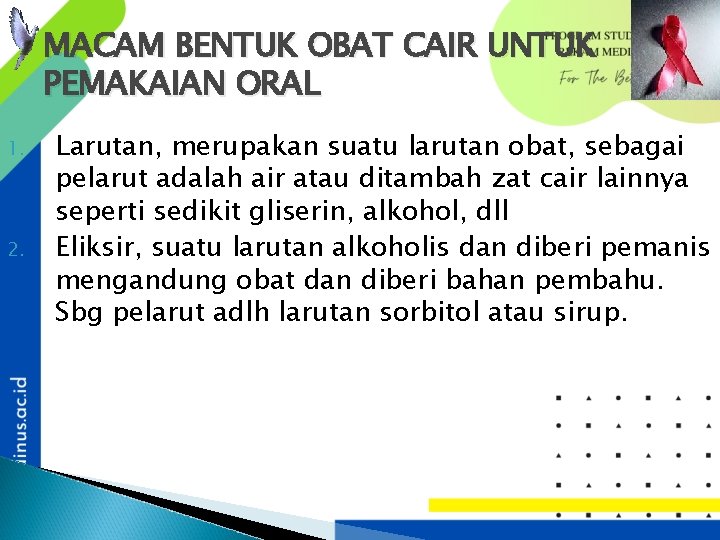 MACAM BENTUK OBAT CAIR UNTUK PEMAKAIAN ORAL 1. 2. Larutan, merupakan suatu larutan obat,