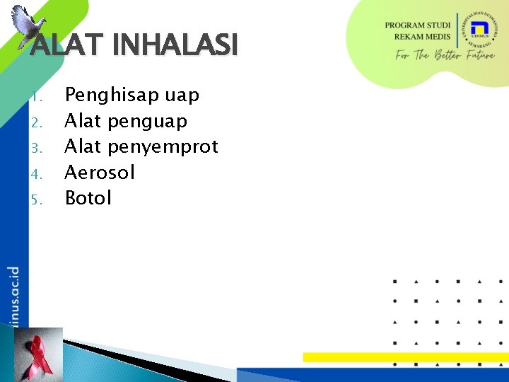 ALAT INHALASI 1. 2. 3. 4. 5. Penghisap uap Alat penguap Alat penyemprot Aerosol