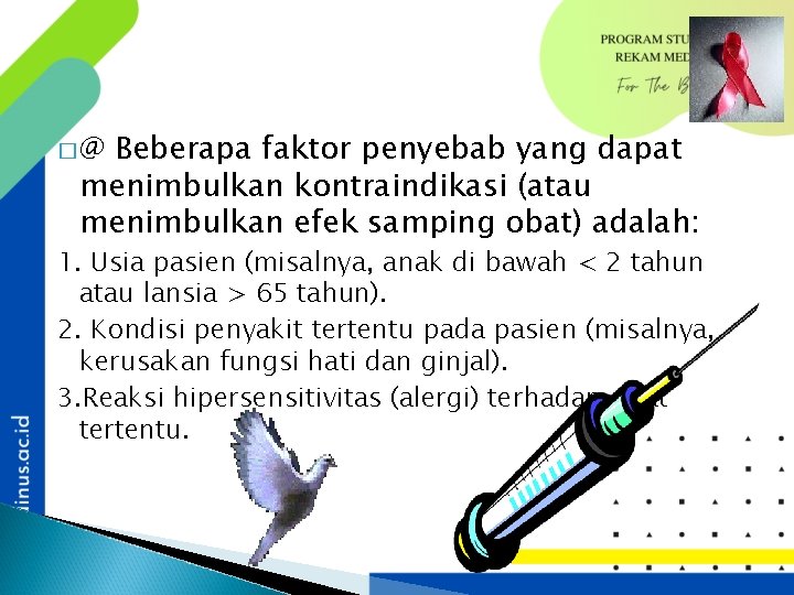 Beberapa faktor penyebab yang dapat menimbulkan kontraindikasi (atau menimbulkan efek samping obat) adalah: �@