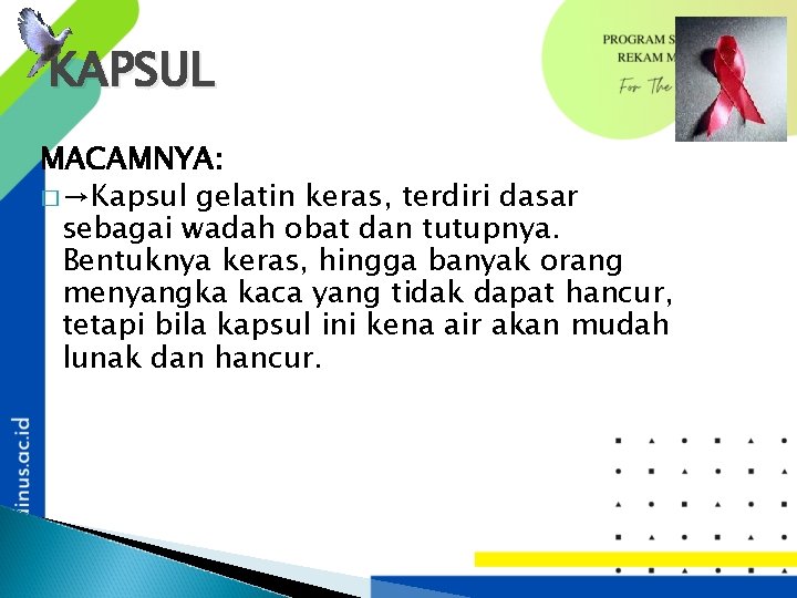 KAPSUL MACAMNYA: � →Kapsul gelatin keras, terdiri dasar sebagai wadah obat dan tutupnya. Bentuknya