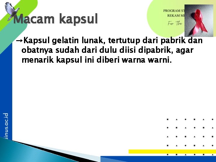 Macam kapsul →Kapsul gelatin lunak, tertutup dari pabrik dan obatnya sudah dari dulu diisi