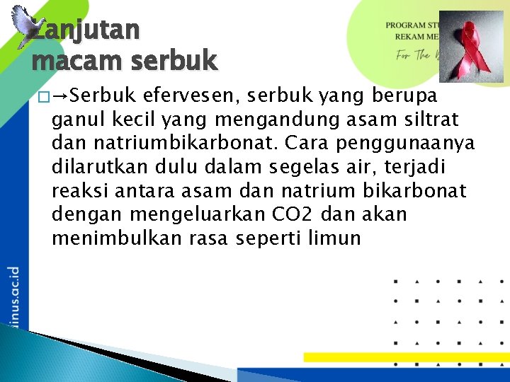 Lanjutan macam serbuk �→Serbuk efervesen, serbuk yang berupa ganul kecil yang mengandung asam siltrat