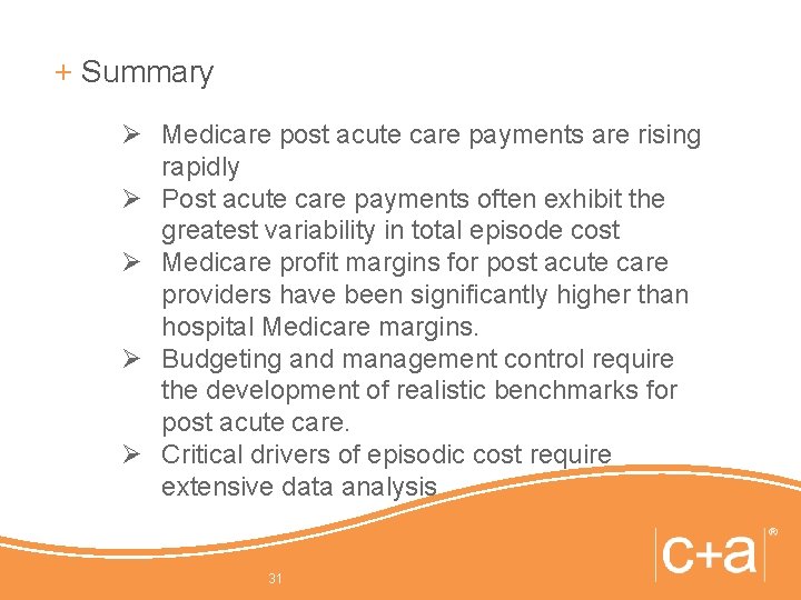 + Summary Ø Medicare post acute care payments are rising rapidly Ø Post acute + Summary Ø Medicare post acute care payments are rising rapidly Ø Post acute