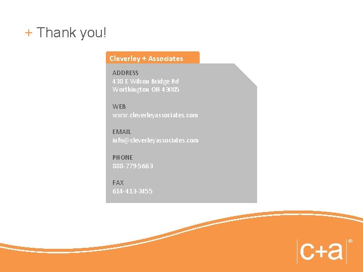 + Thank you! Cleverley + Associates ADDRESS 438 E Wilson Bridge Rd Worthington OH + Thank you! Cleverley + Associates ADDRESS 438 E Wilson Bridge Rd Worthington OH