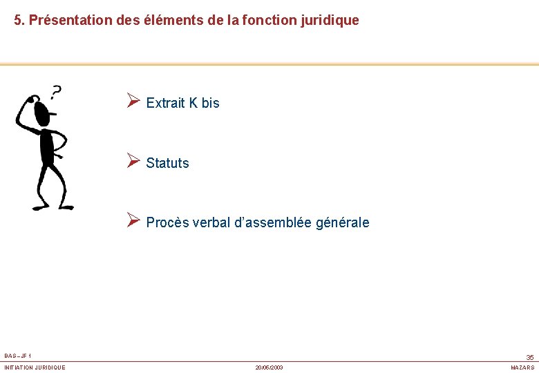 5. Présentation des éléments de la fonction juridique Ø Extrait K bis Ø Statuts