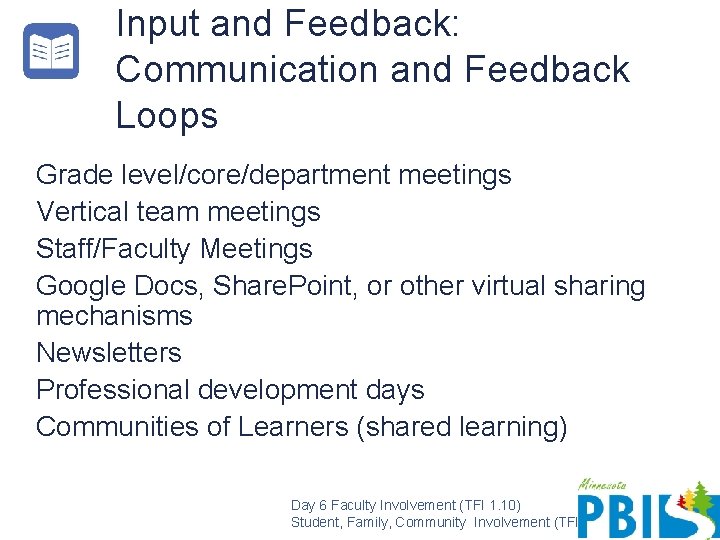 Input and Feedback: Communication and Feedback Loops Grade level/core/department meetings Vertical team meetings Staff/Faculty