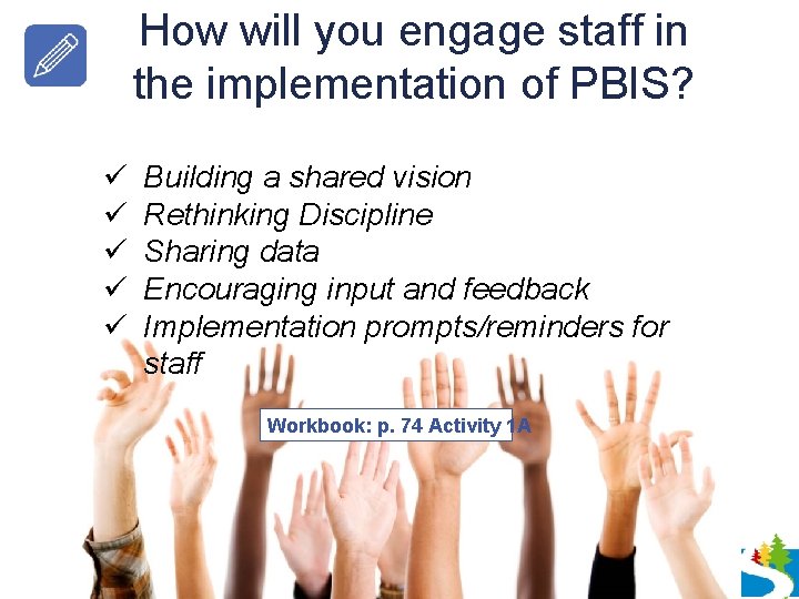 How will you engage staff in the implementation of PBIS? ü ü ü Building