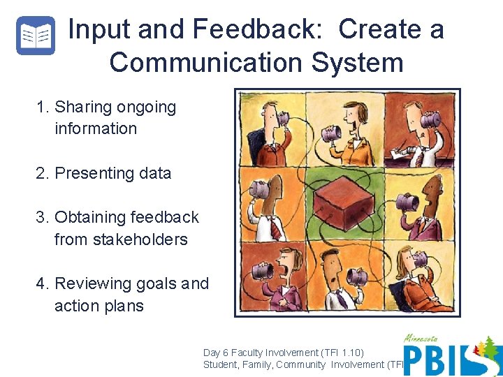Input and Feedback: Create a Communication System 1. Sharing ongoing information 2. Presenting data