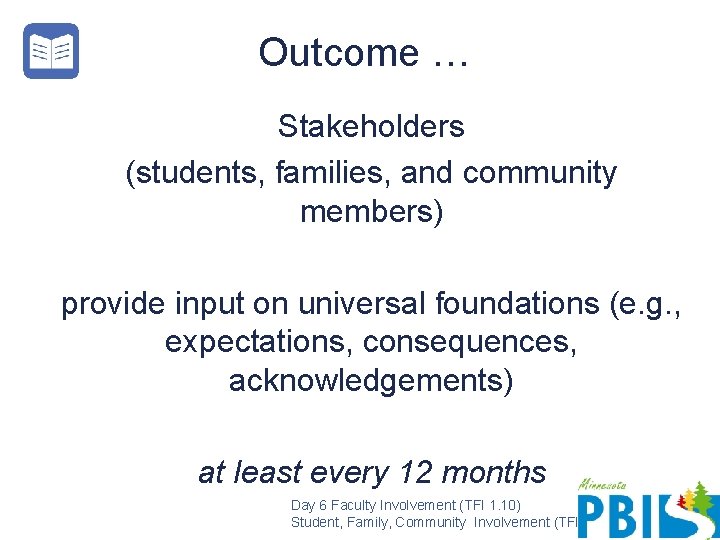 Outcome … Stakeholders (students, families, and community members) provide input on universal foundations (e.
